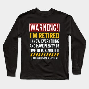 Warning I'm Retired  Retirement Gag Gift Long Sleeve T-Shirt